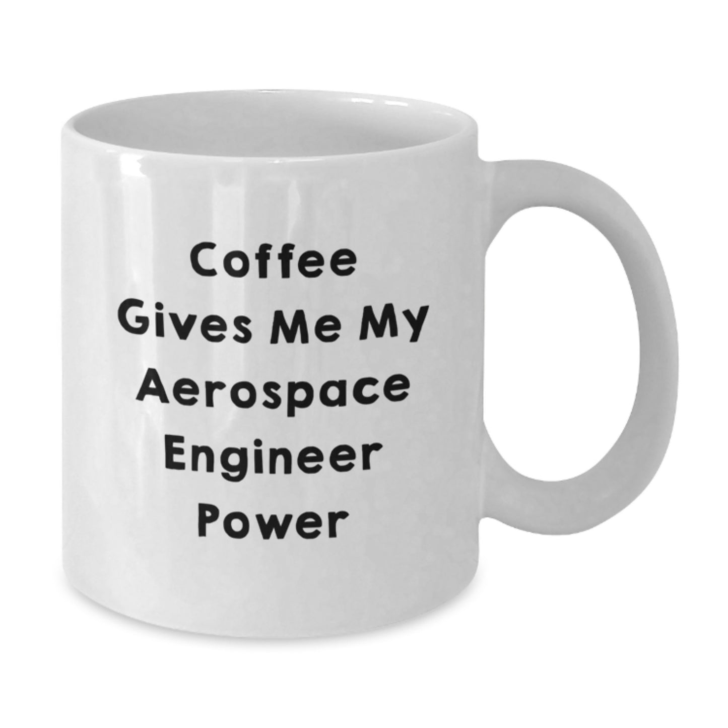Aerospace Engineer Gifts Funny Mugs for Graduation - White Coffee Mug, 'Coffee Gives Me My Aerospace Engineer Power' - Additional