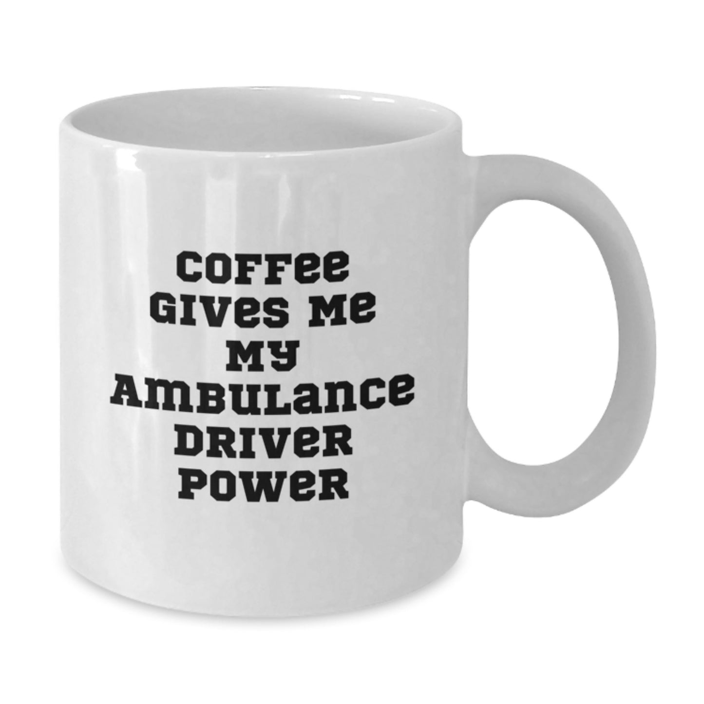 Funny Ambulance Driver Graduation Gifts from Friends, White Coffee Mug for Ambulance Driver, Coffee Gives Me My Ambulance Driver Power - Additional