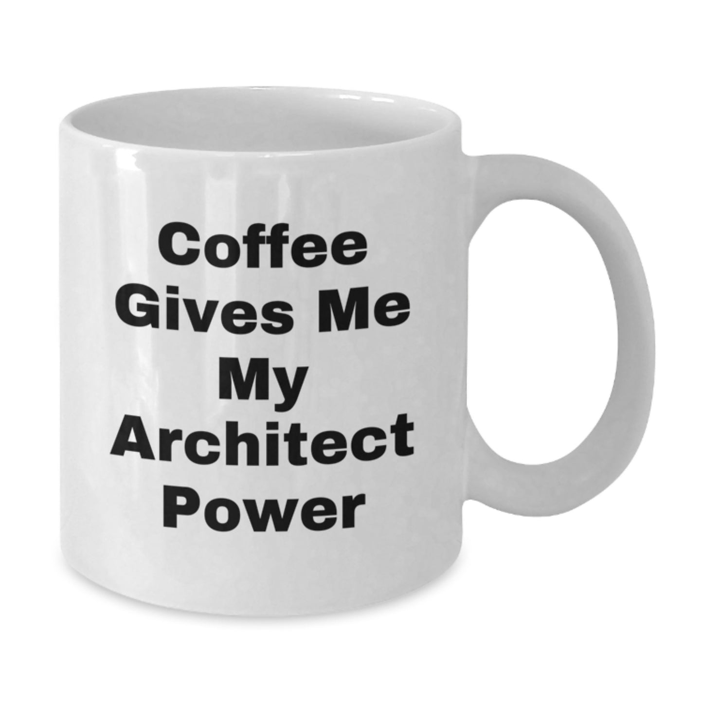 Funny 'Coffee Gives Me My Architect Power' White Coffee Mug for Architects, Unique Graduation Gifts from Friends, Coworkers, Family to Architect Graduates - Additional