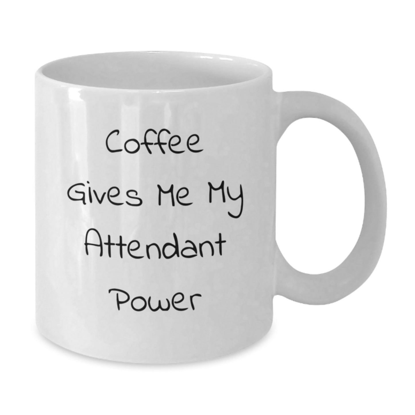 Funny Attendant White Coffee Mugs Gifts for Men and Women from Friends or Family - Coffee Gives Me My Attendant Power - Additional
