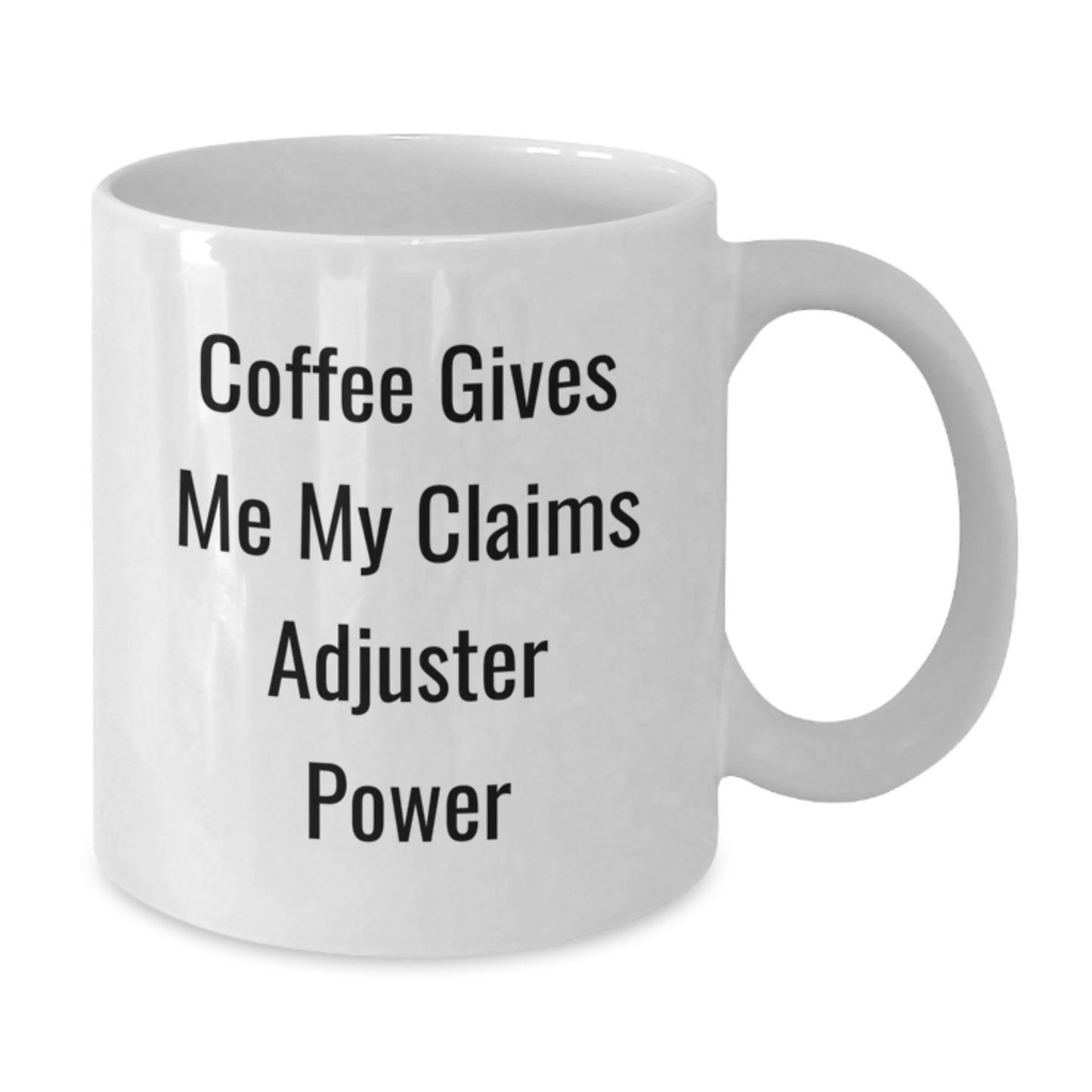 Claims Adjuster Power Mug, Funny White Coffee Mug with Quotes, Gifts from Family to Claims Adjuster, Graduation Unique Gifts - Additional