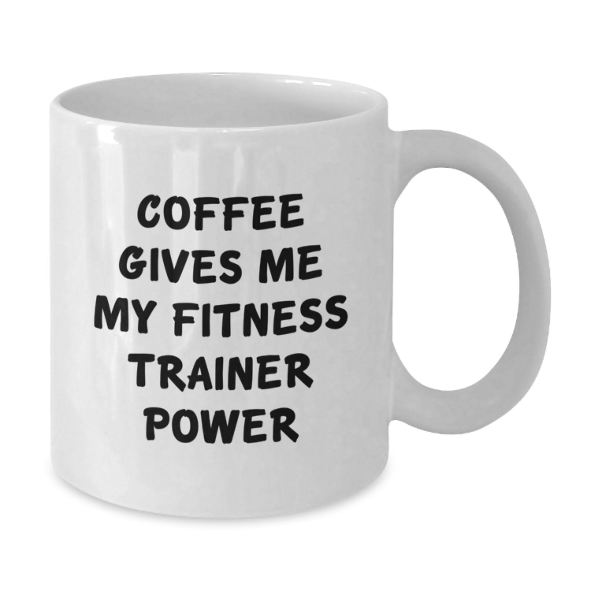 Funny Fitness Trainer White Coffee Mug, Birthday Unique Gifts from Friends, Fitness Trainer Enthusiast, White Coffee Mug, Coffee Gives Me My Fitness Trainer Power - Additional