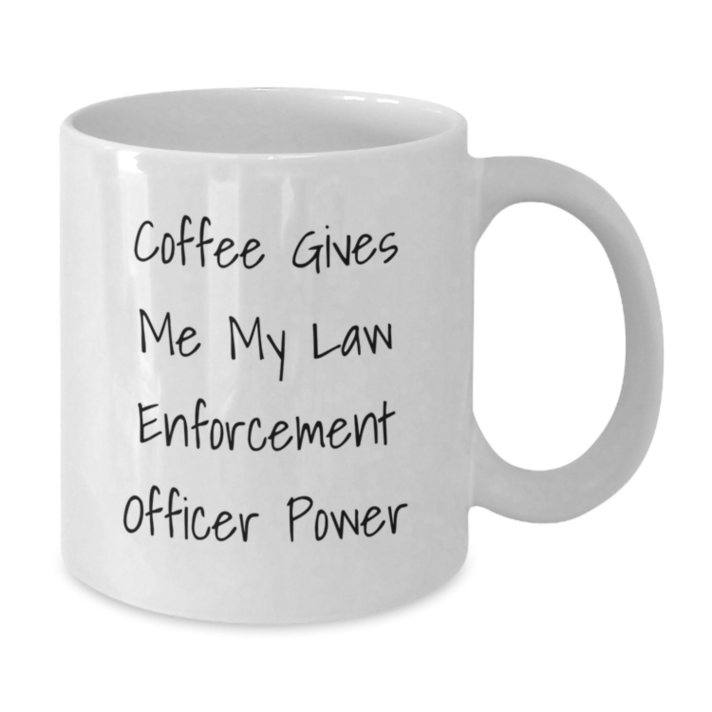 Funny Law Enforcement Officer Gifts from Family for Men - White Coffee Mug - Christmas Unique Mugs with Quote 'Coffee Gives Me My Law Enforcement Officer Power' - Additional