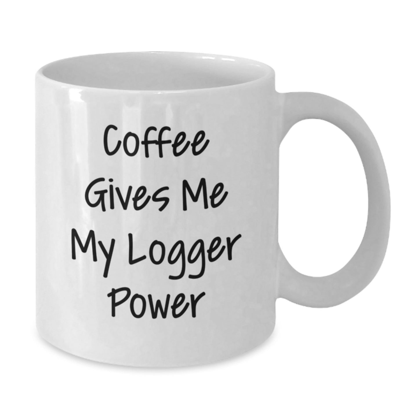 Funny Logger Gifts for Men, White Coffee Mug, 'Coffee Gives Me My Logger Power' - Additional