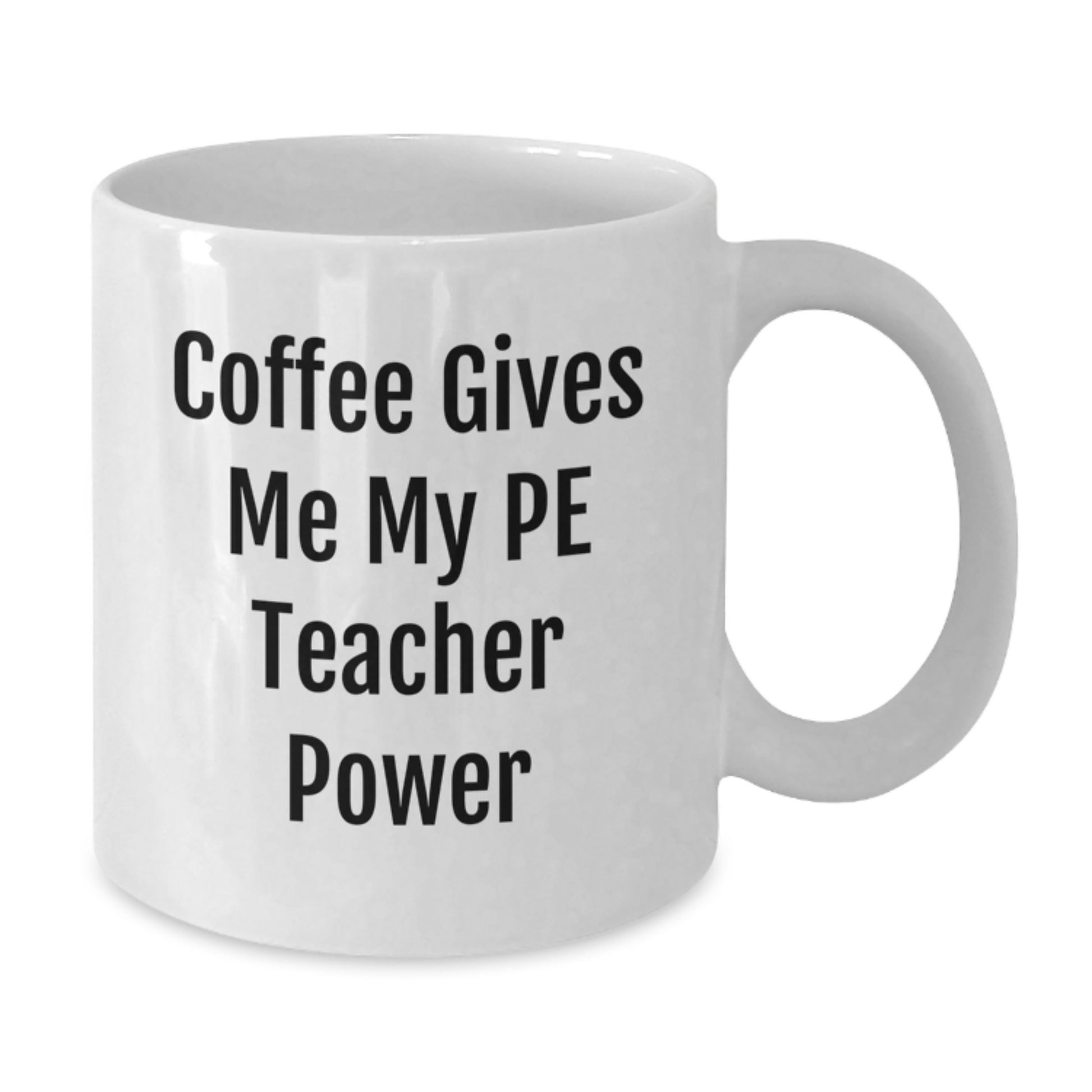 Funny PE Teacher Gifts from Mom to Graduating PE Teacher, Coffee Gives Me My PE Teacher Power, White Ceramic Mug - Additional