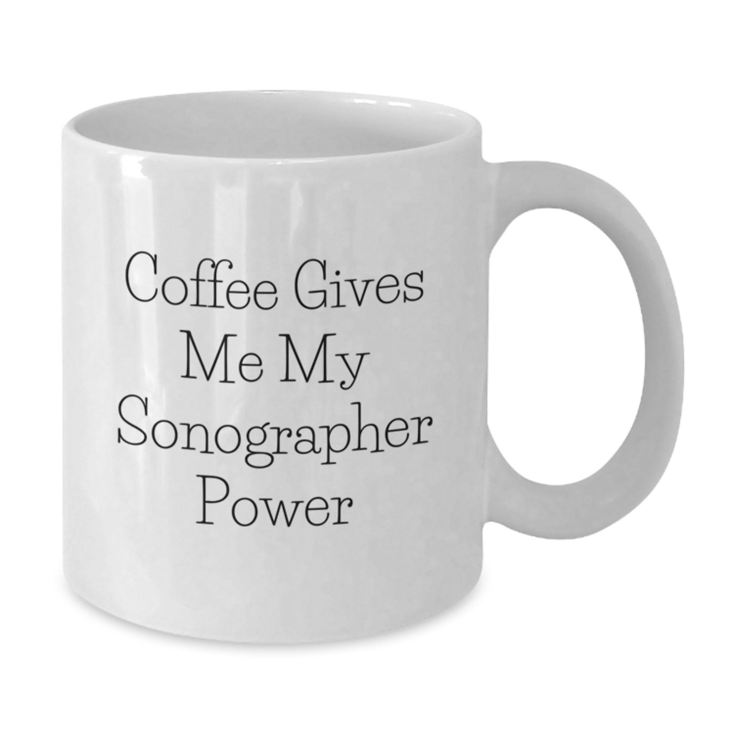 Funny Sonographer Gifts from Friends for Graduation, White Coffee Mug - 'Coffee Gives Me My Sonographer Power' - Additional