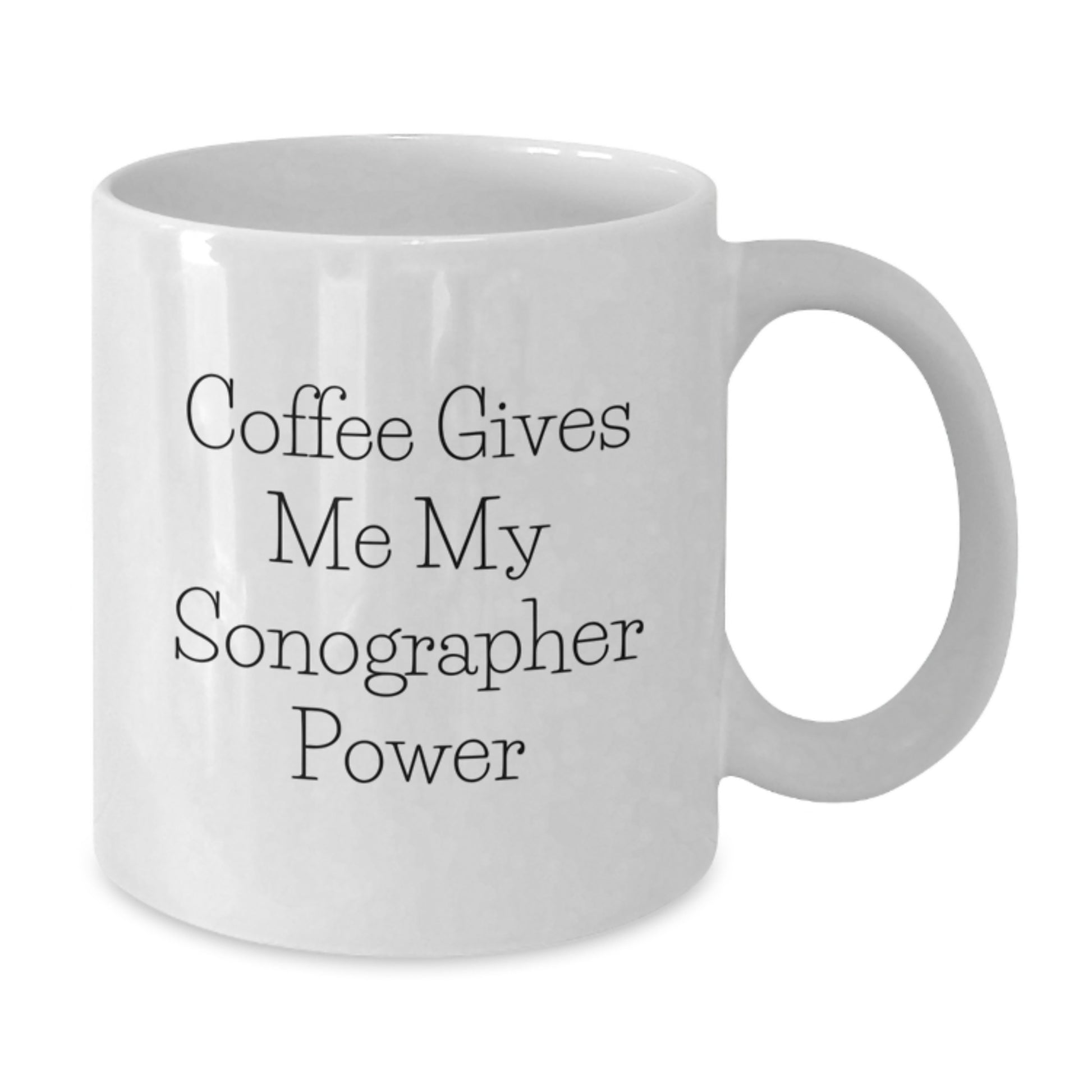 Funny Sonographer Gifts from Friends for Graduation, White Coffee Mug - 'Coffee Gives Me My Sonographer Power' - Additional