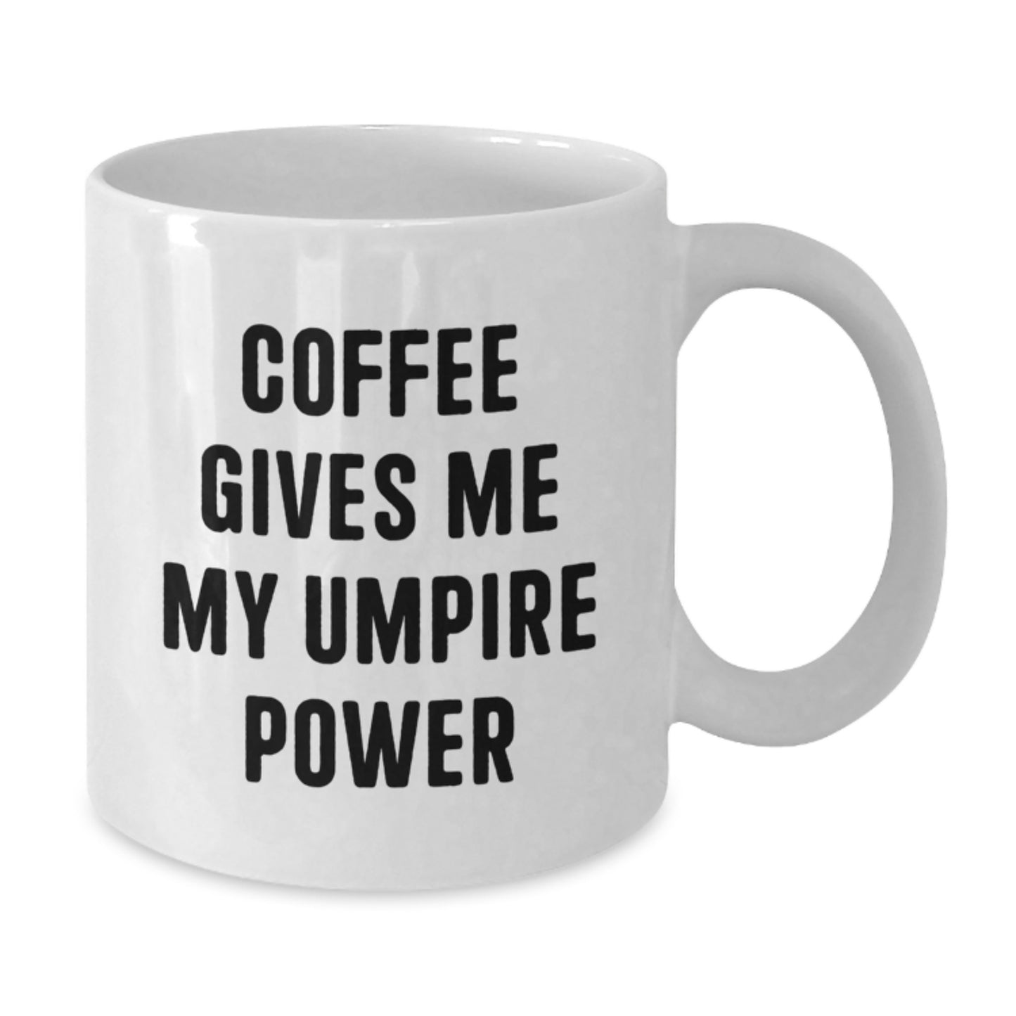 Funny Umpire White Coffee Mug, Coffee Gives Me My Umpire Power Gifts from Friends to Umpire, Graduation Unique Gifts for Umpire, 11oz or 15oz Capacity, Ceramic Material, Microwave and Dishwasher Safe - Additional