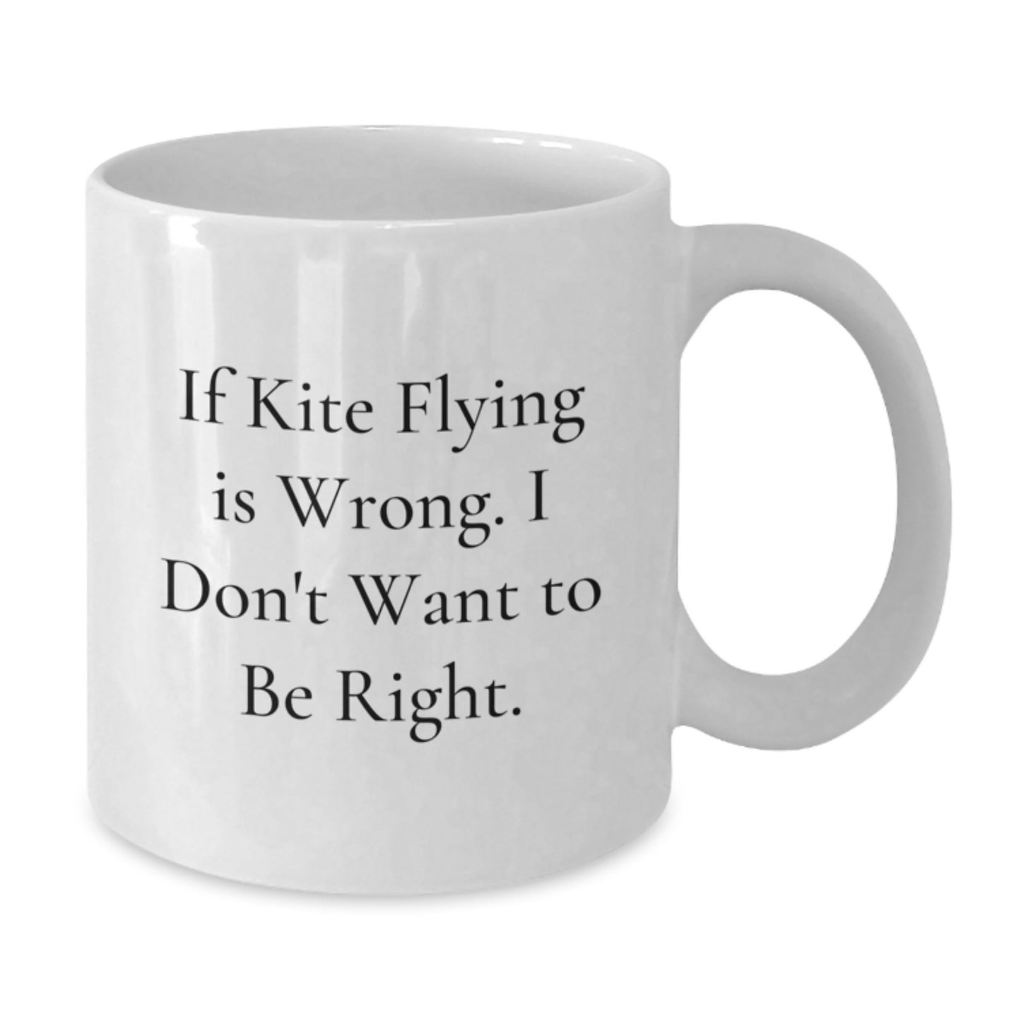 Funny Kite Flying Quotes Gifts from Friends for Kite Enthusiasts White Coffee Mug, Christmas Unique Gifts, 11oz/15oz White Ceramic Mug with Sarcasm Quote - Additional