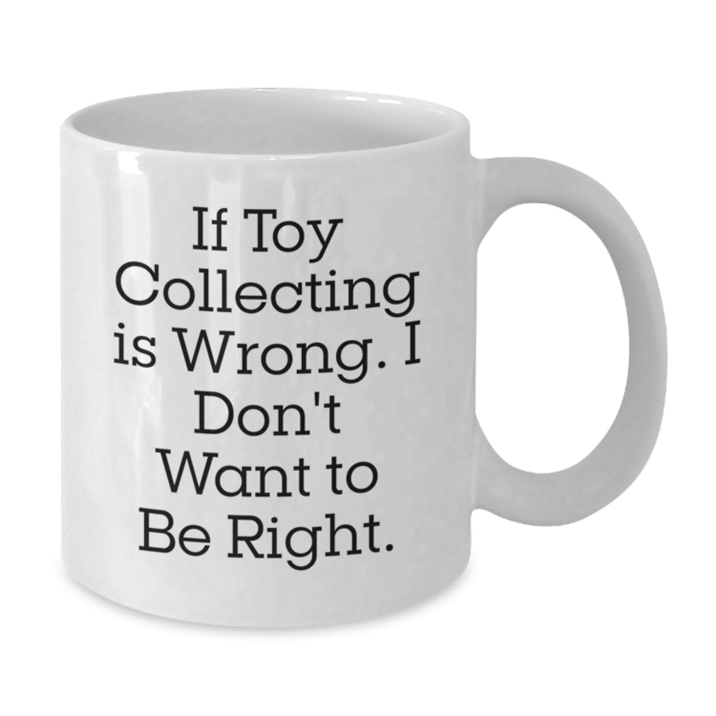 Funny Toy Collecting Mugs for Friends - Gifts from Men for Christmas Unique Gifts for Toy Collecting Enthusiasts, 11oz White Ceramic Coffee Mug - Additional