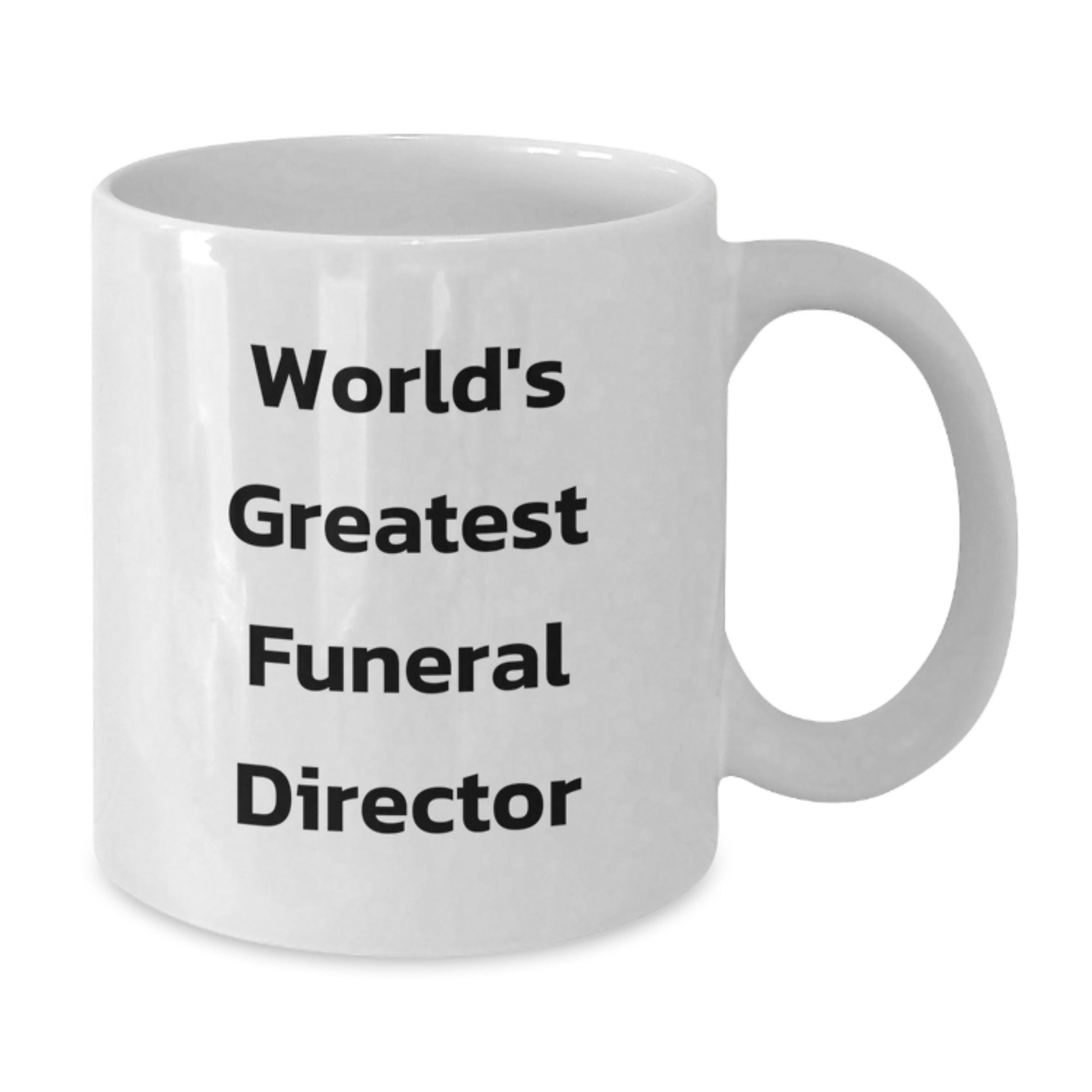 Funny Gifts from Friends and Family for World's Greatest Funeral Director Christmas Unique Mug - Additional