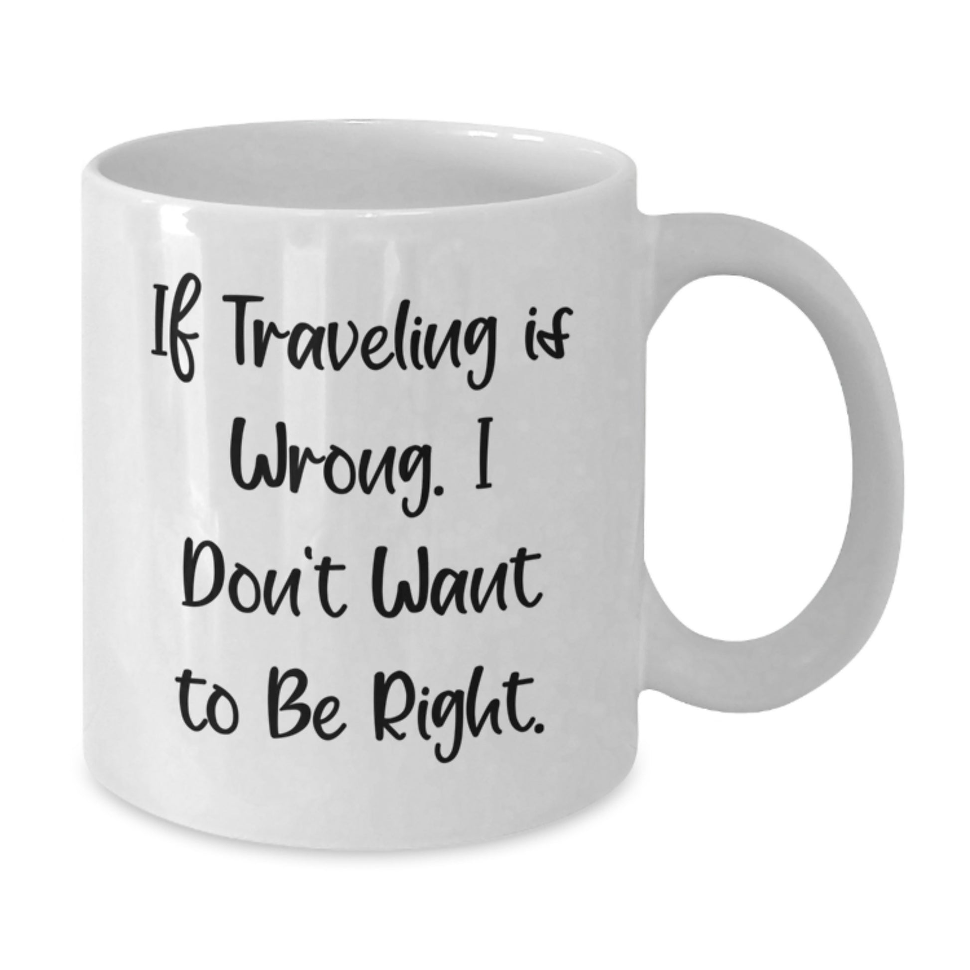 Funny Traveling Quotes White Coffee Mug, Inspiring Gifts for Travel Lover Friends, Funny Mug for Birthday - Additional