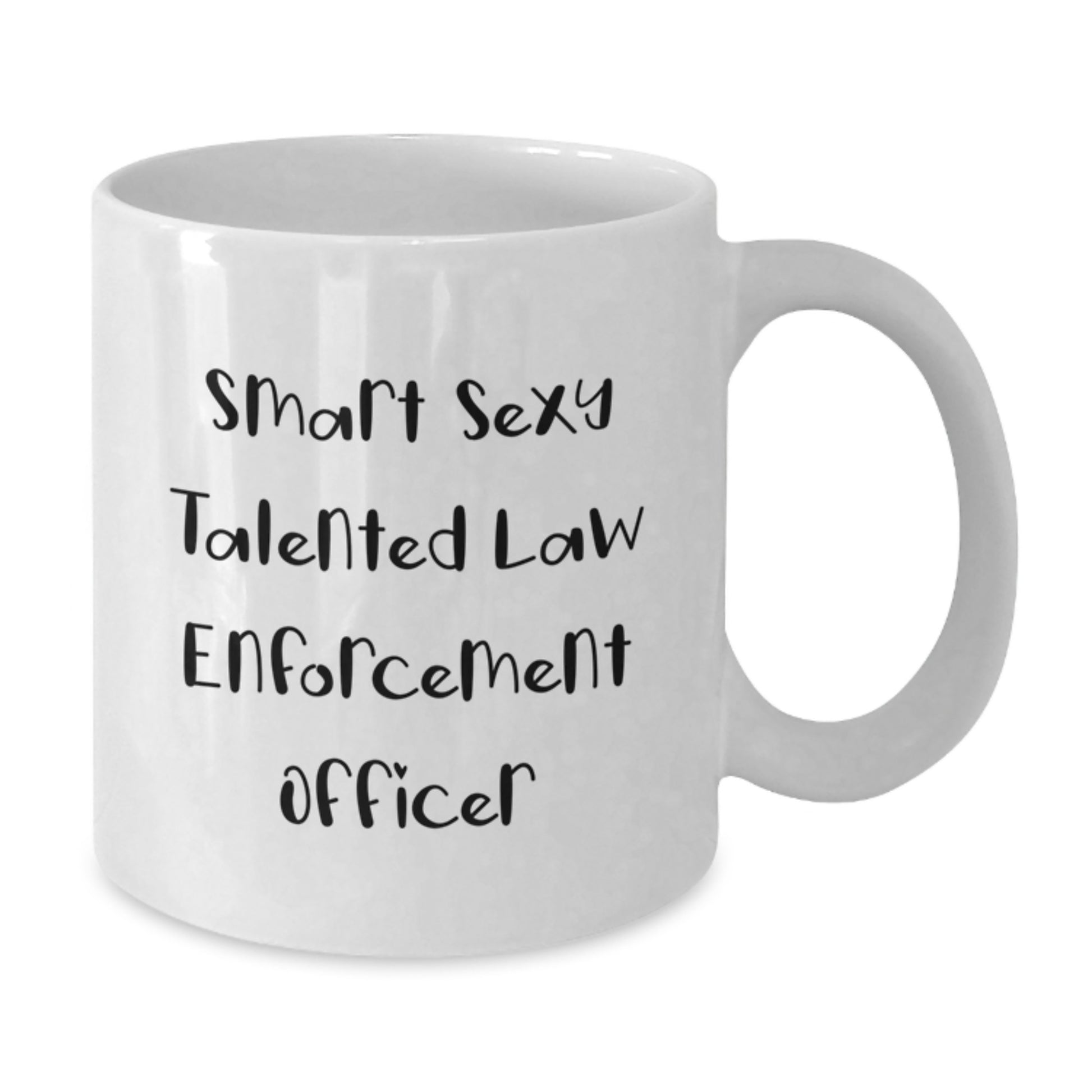Funny Law Enforcement Officer Quotes Christmas Unique Gifts from Men to Law Enforcement Officer Friends - Smart Sexy Talented White Coffee Mug - Additional