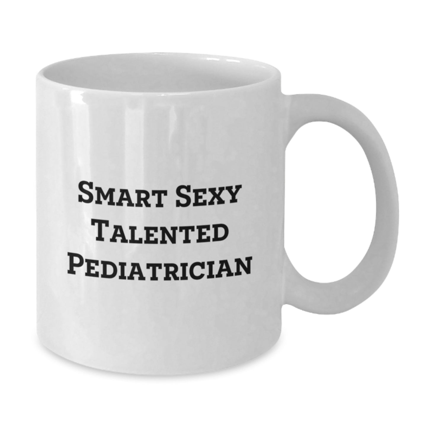 Funny 'Smart Sexy Talented Pediatrician' White Coffee Mugs, Gifts from Family to Graduating Pediatrician, Unique Graduation Gifts for Men, Women, Friends and Family - Additional