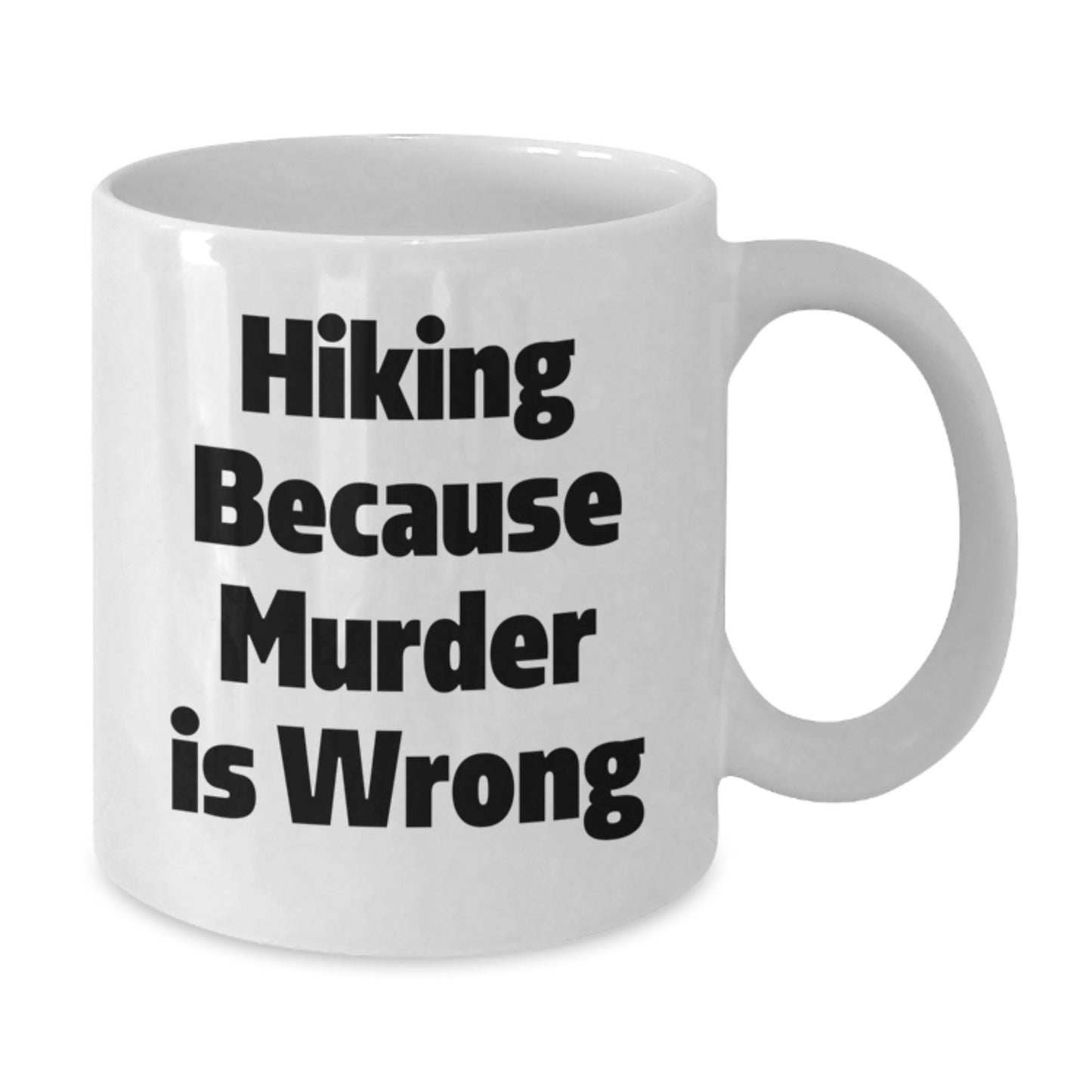 Hiking Gifts from Men to Hiking Friends - Funny White Coffee Mug with Hiking Because Murder Is Wrong Quote, Christmas Unique Gifts for Hiking Enthusiasts - Additional