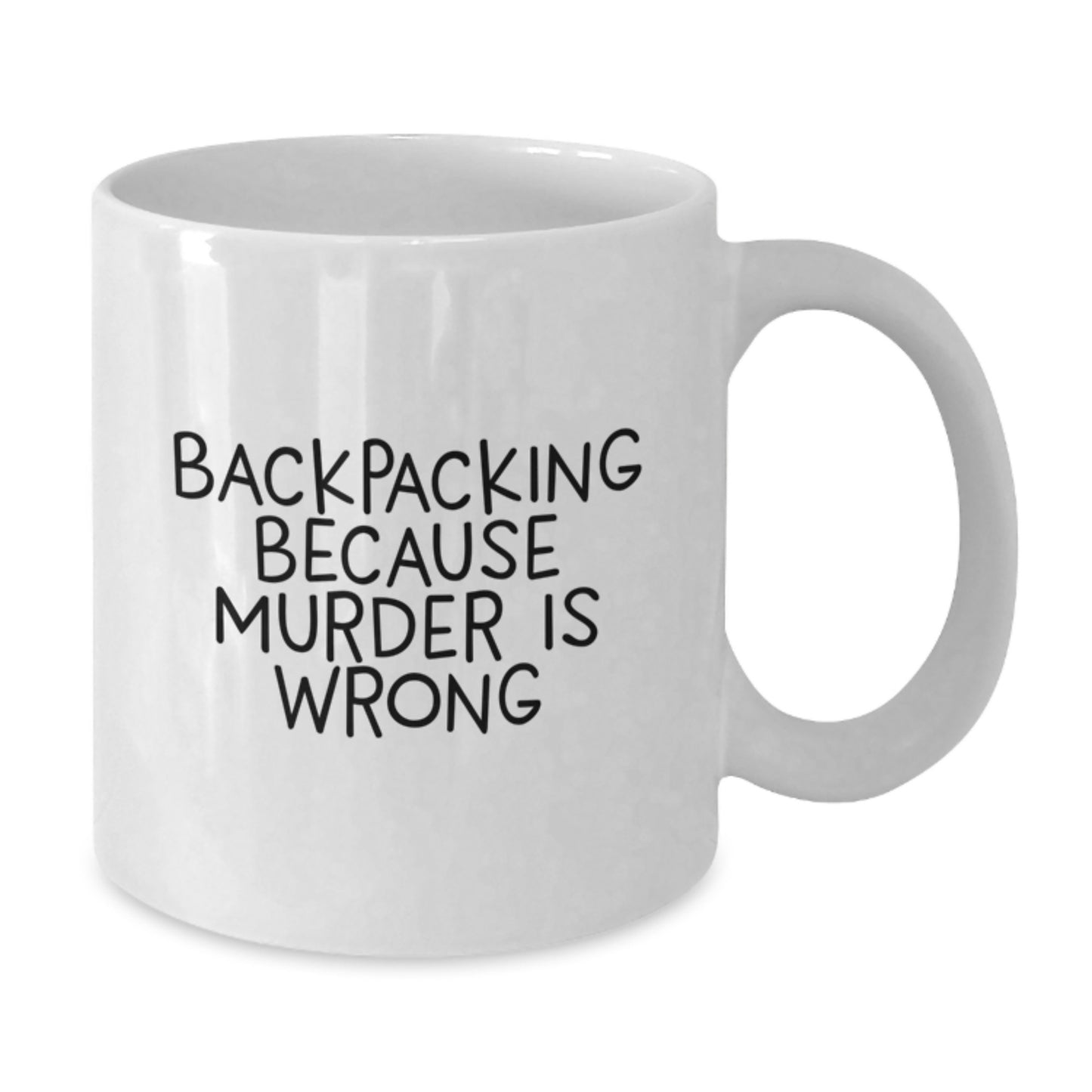 Funny Backpacking Gifts for Men - White Coffee Mug, 'Backpacking Because Murder Is Wrong' - Unique Christmas Unique Gifts from Friends to Family - Additional