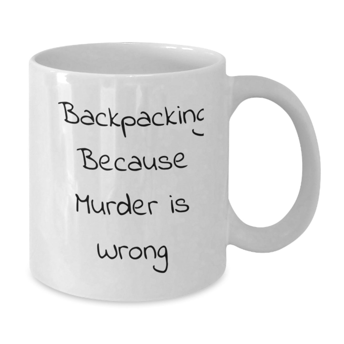 Funny Backpacking Gifts for Christmas - White Coffee Mug - 'Backpacking Because Murder Is Wrong' - Additional