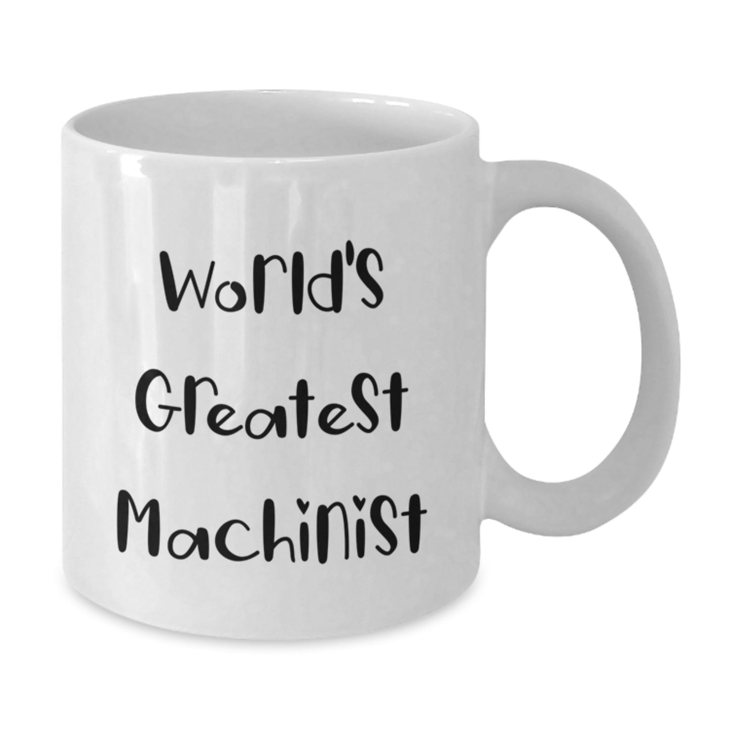 Funny Machinist Gifts for Men, World's Greatest Machinist, White Coffee Mug, Valentine's Unique Gifts from Friends, Family, or Coworkers - Additional