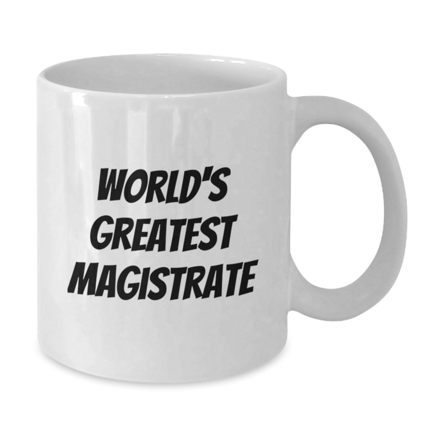 Funny World's Greatest Magistrate Gifts for Magistrate from Friends, White Coffee Mug for Birthday Unique Gifts, 11oz or 15oz Ceramic Mug - Additional