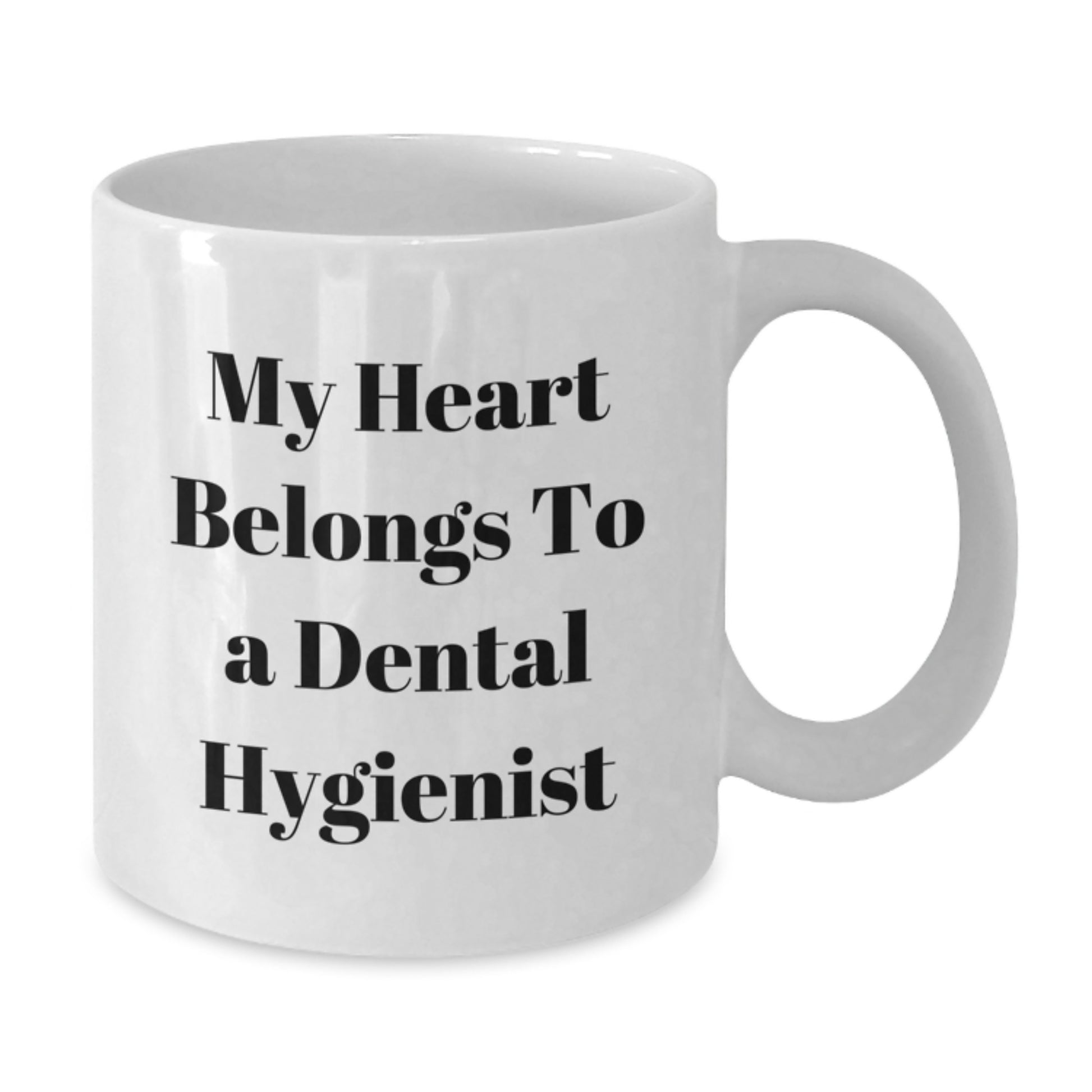 Funny Gifts from Friends and Family for the Amazing Dental Hygienist in Your Life - My Heart Belongs To A Dental Hygienist White Coffee Mug - Additional