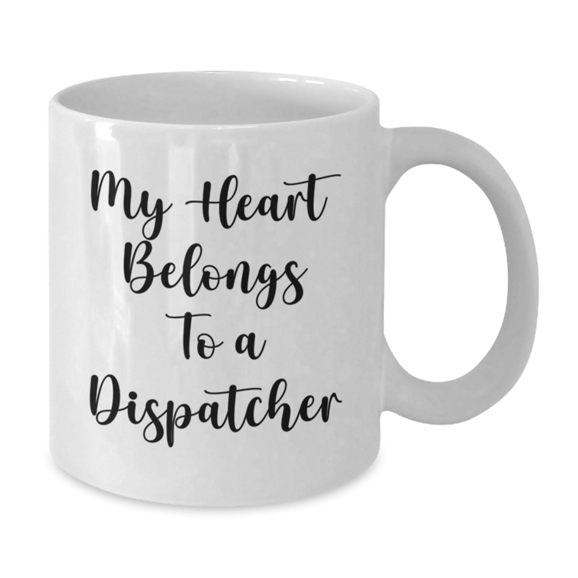 Dispatcher Gifts from Friends, Men, or Coworkers - Funny White Coffee Mug 'My Heart Belongs To A Dispatcher' Birthday Unique Gifts for Him or Her - Additional