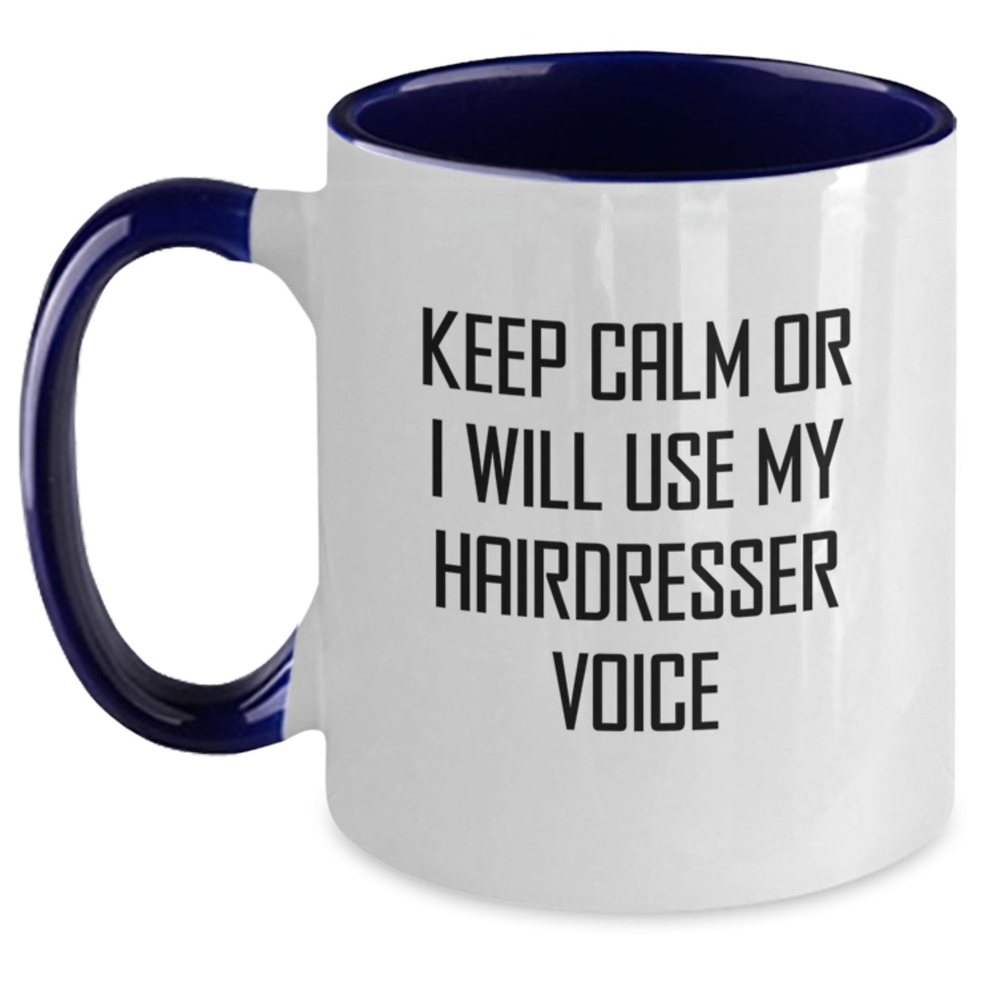 Keep Calm Or I Will Use My Funny Hairdresser Voice - Valentine's Unique Gifts from Men to Hairdressers - Two Tone Coffee Mug for Hairdresser Enthusiasts - Main