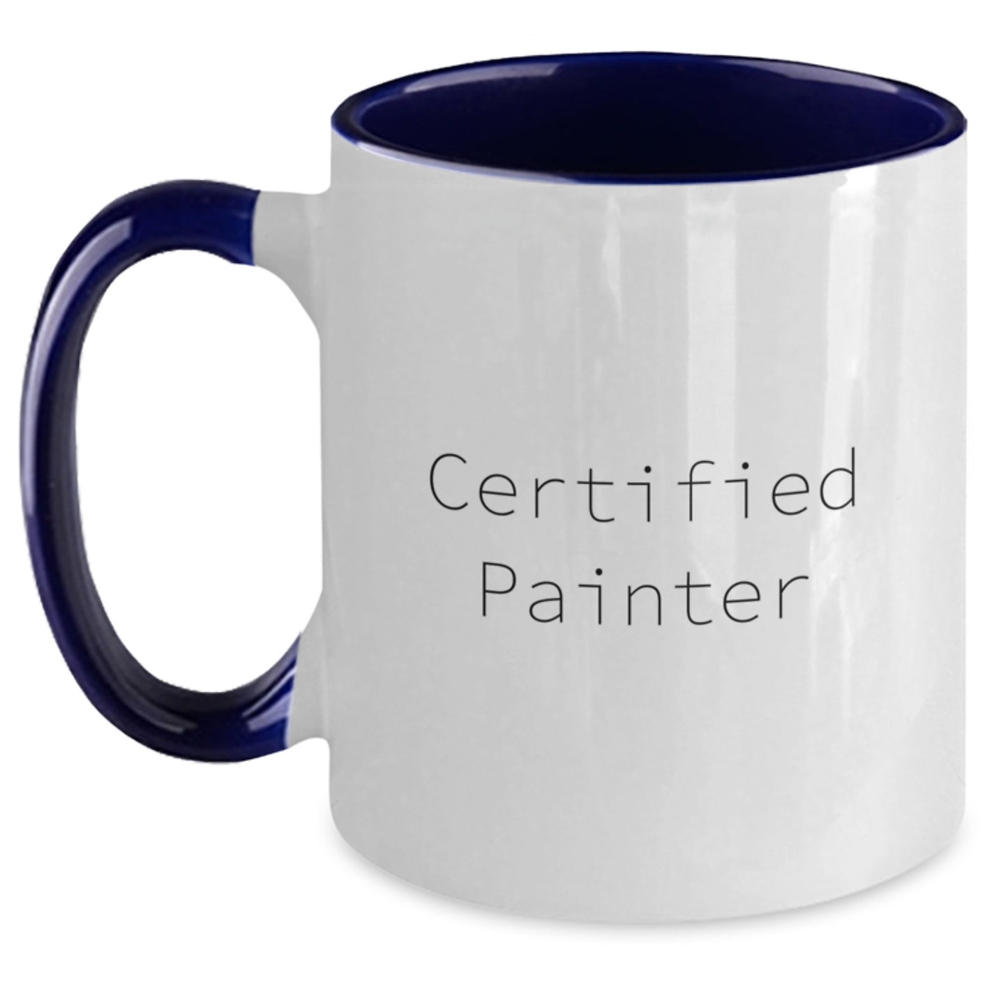 Funny Quotes for Painters - Gift from Friends for Birthday Unique Gifts - Two Tone Coffee Mug - Certified Painter - Main