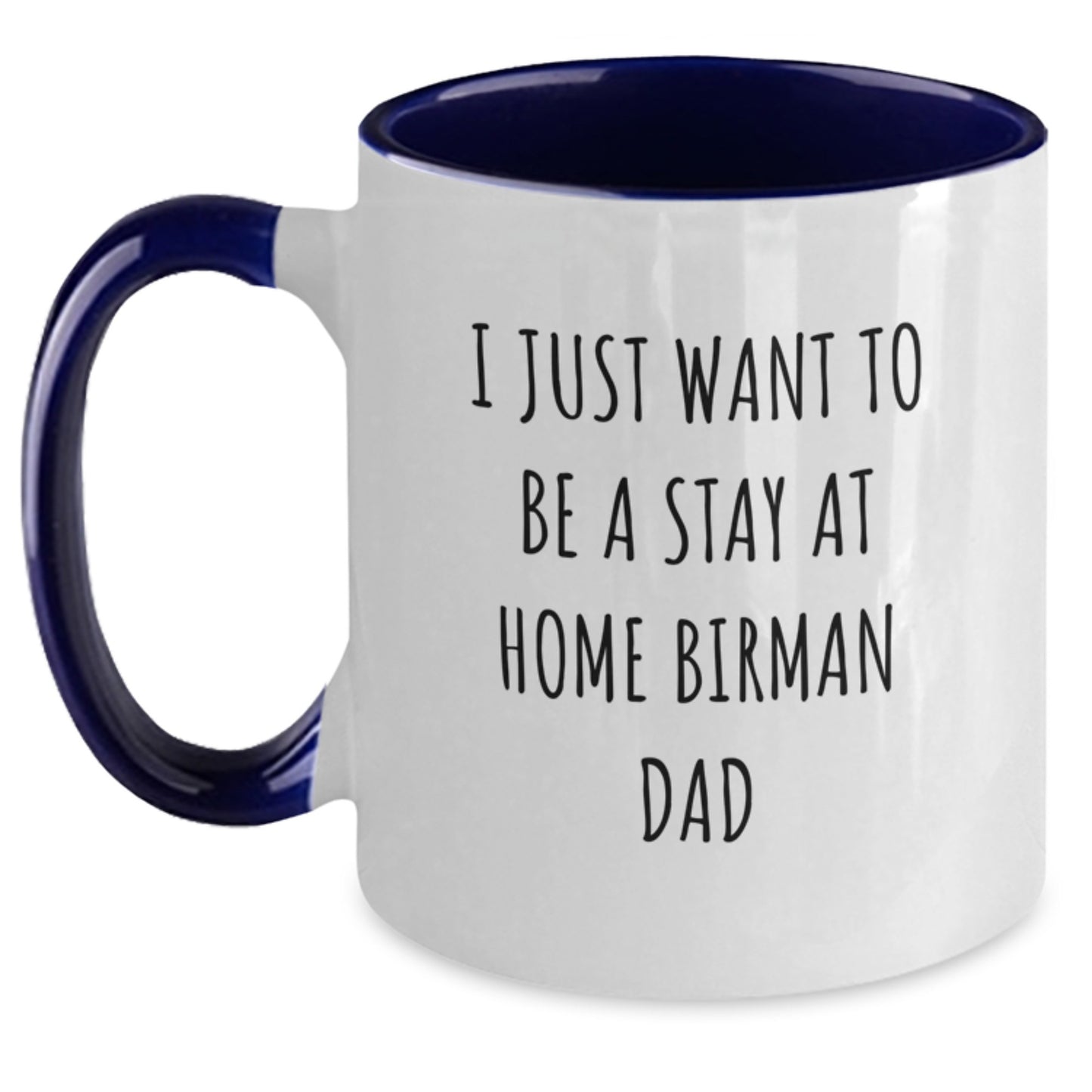 Funny Birman Cat Gifts for Him - I Just Want To Be A Stay At Home Birman Dad - Graduation Unique Gifts from Men to Family - Two Tone Coffee Mug - Main