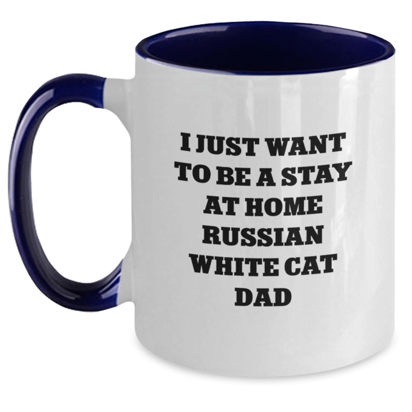Funny Russian White Cat Gifts for Men - I Just Want To Be A Stay At Home Dad Graduation Two Tone Coffee Mug, Gifts from Men to Family - Main