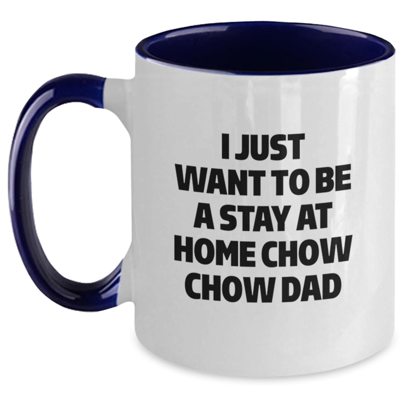 Gifts from Chow Chow Dog Lovers, For the Best Dad, 'I Just Want To Be A Stay At Home Chow Chow Dad' Funny Two Tone Christmas Coffee Mug, Black and White, Red and White, Navy and White, Pink and White - Main