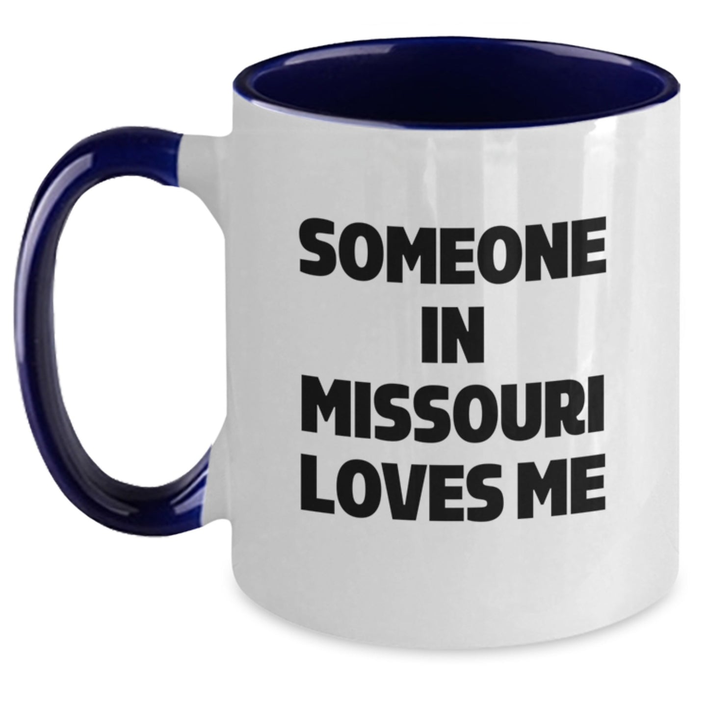 Funny Missouri Birthday Unique Gifts from Someone Who Loves You Two Tone Coffee Mugs, Black and White, Funny Quote, Birthday Unique Gifts for Friends from Missouri - Main