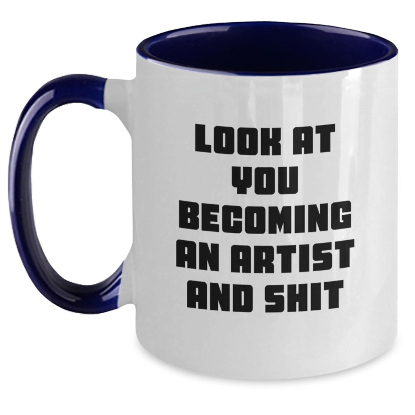 Funny Artist Gifts from Friends to Men on Unique Christmas Memorable Presents - Two Tone Coffee Mug with Look At You Becoming An Artist And Shit - Main