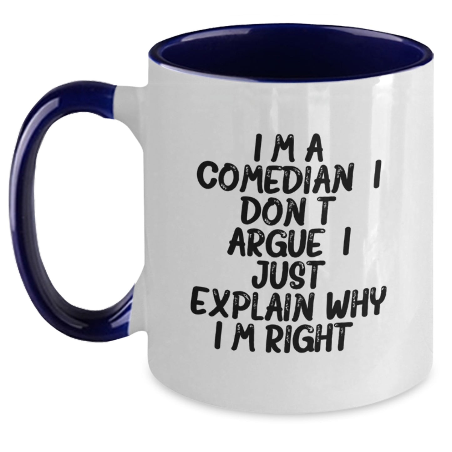 Funny Comedian Gifts from Friends for Comedian - Two Tone Coffee Mug I'm A Comedian I Don't Argue I Just Explain Why I'm Right - Main