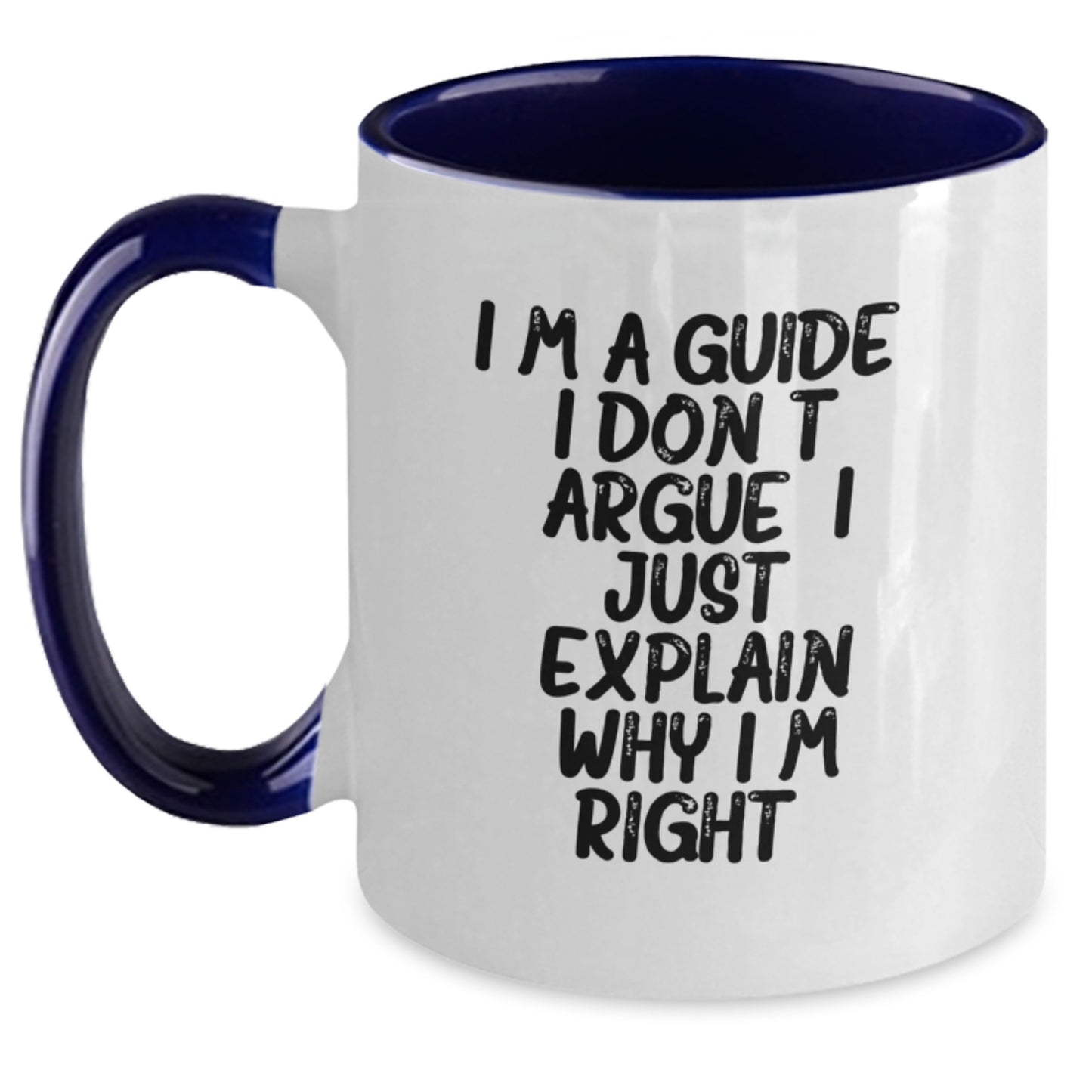 Funny Guide Gifts from Men to Friends - I'm A Guide. I Don't Argue. I Just Explain Why I'm Right. Two Tone Coffee Mug for Christmas - Main