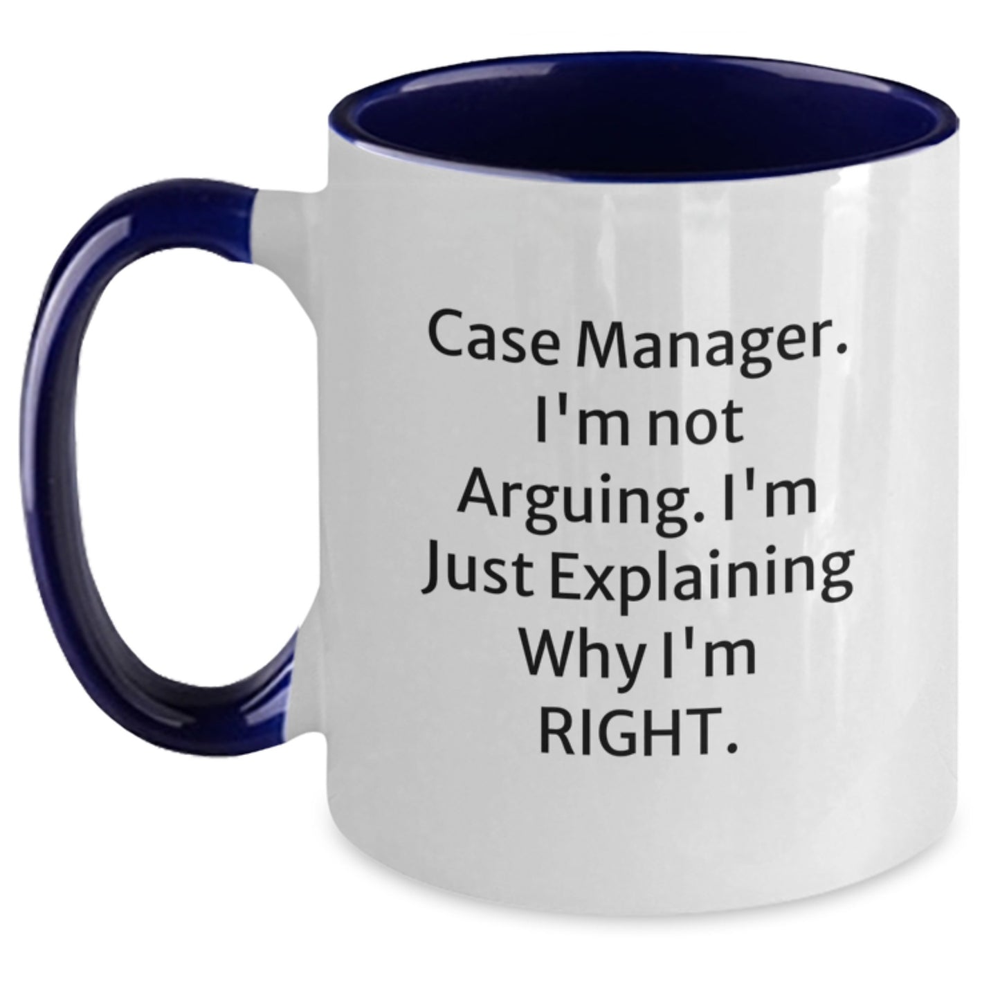 Funny Case Manager Gifts from Friends and Family - Graduation Unique Gifts for Case Manager with Two Tone Coffee Mug, 'I'm Not Arguing. I'm Just Explaining Why I'm Right.' - Main