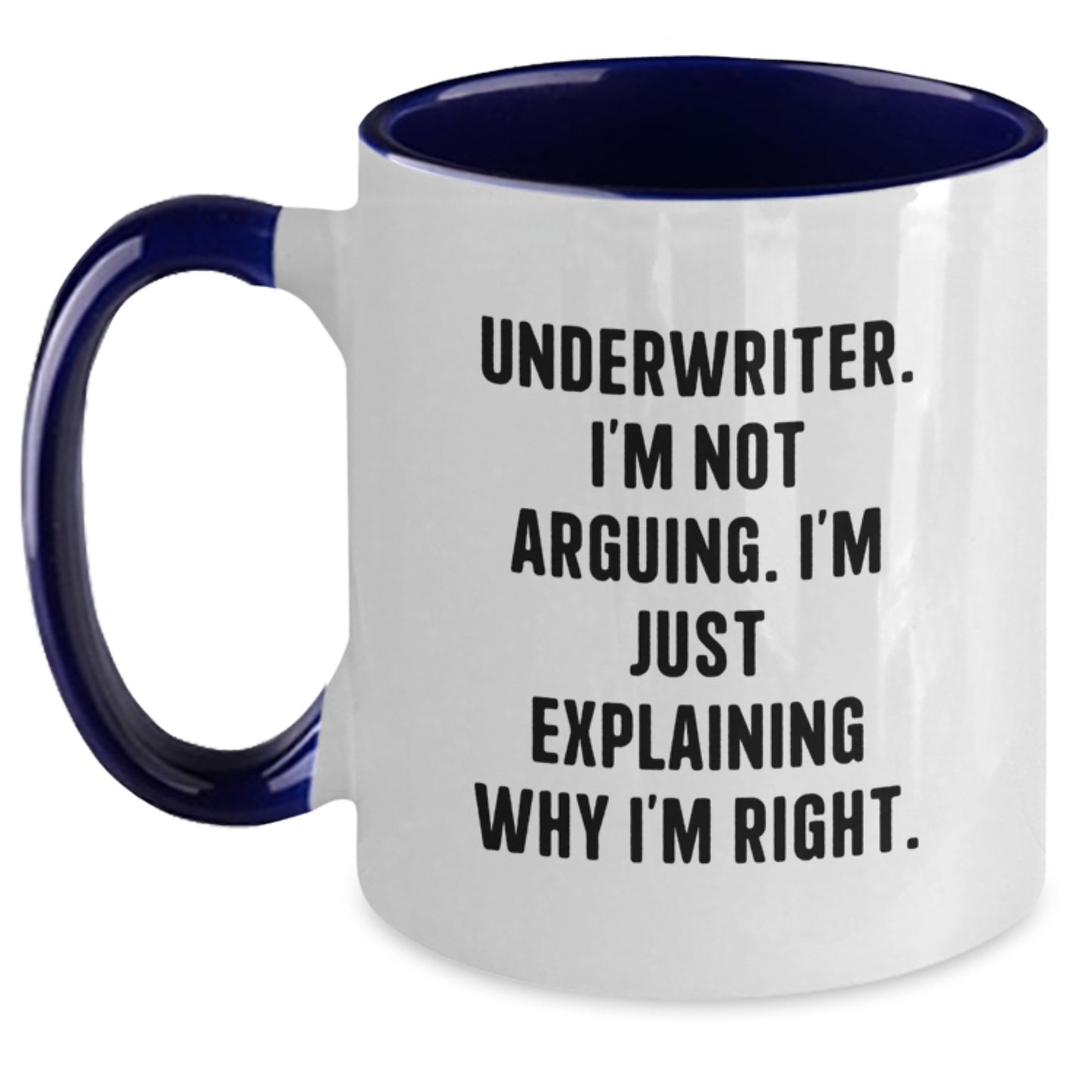 Funny Gifts from Friends for Underwriter, Two Tone Coffee Mug, 'I'm Not Arguing. I'm Just Explaining Why I'm Right.' - Christmas Unique Gifts - Main