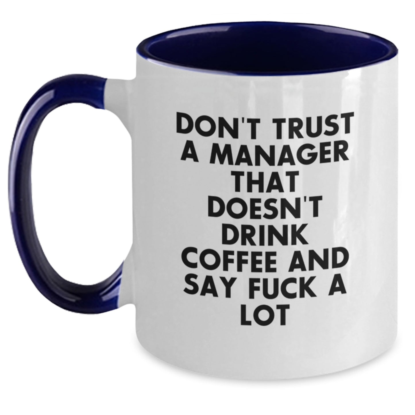 Funny Gifts for Manager from Coworkers - Two Tone Coffee Mug with 'Don't Trust A Manager That Doesn't Drink Coffee And Say F--k A Lot' Quote for Men - Main