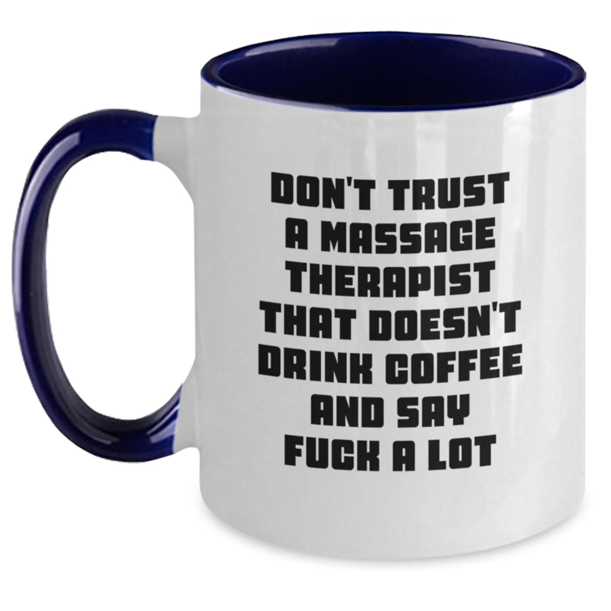 Funny Massage Therapist Gifts from Men to Women, Graduation Unique Gifts for Friends and Family, Funny Two Tone Coffee Mug, 'Don't Trust a Massage Therapist...' - Main