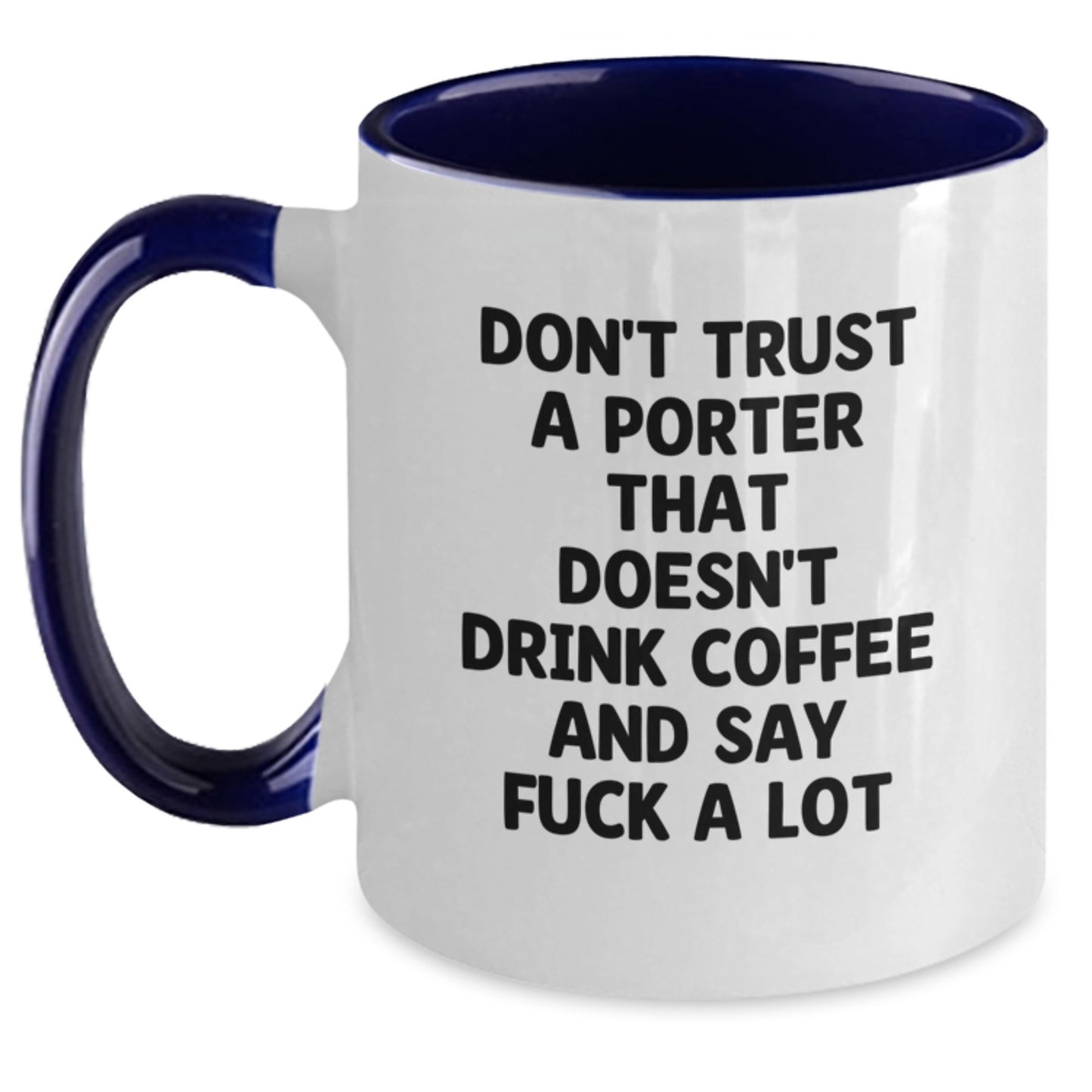 Funny Porter Gifts, Don't Trust A Porter That Doesn't Drink Coffee And Say F--k A Lot, Two Tone Coffee Mug for Porter, Graduation Unique Gifts - Main