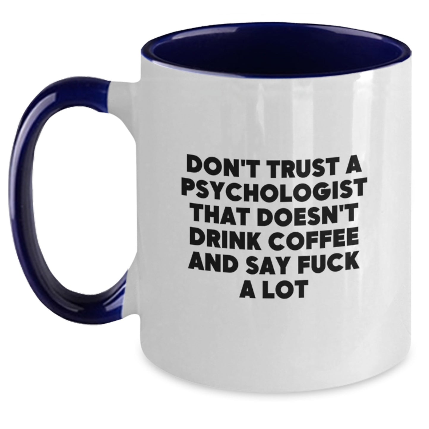 Funny Psychologist Gifts for Men, Women, Friends, Coworkers, Family - 'Don't Trust A Psychologist' Two Tone Coffee Mug, Graduation Unique Gifts from Family, Friends, Men, Women - Main