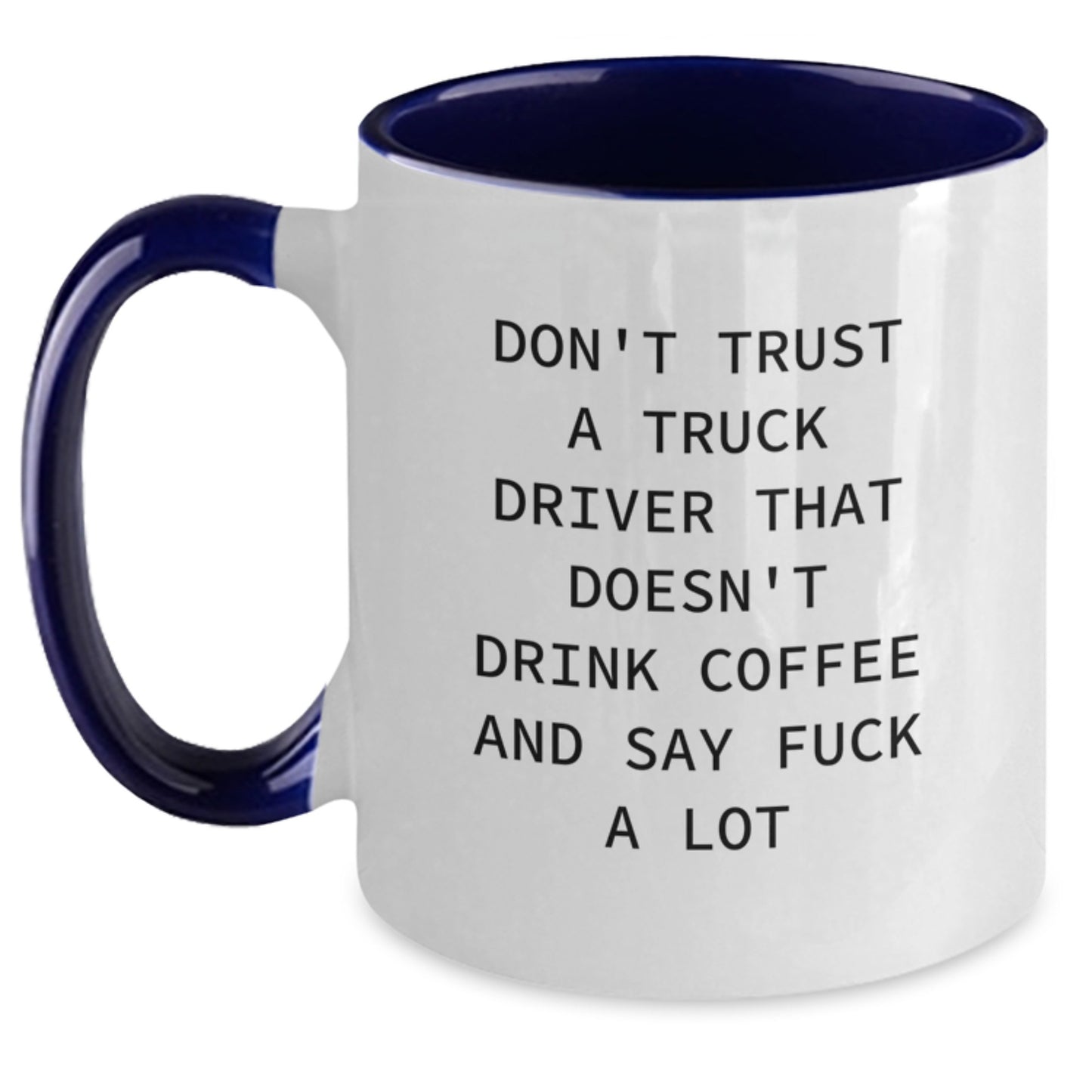 Funny Truck Driver Gifts from Family and Friends - 'Don't Trust A Truck Driver That Doesn't Drink Coffee And Say F**k A Lot' Two Tone Coffee Mug for Him - Unique Graduation Gift Ideas - Main