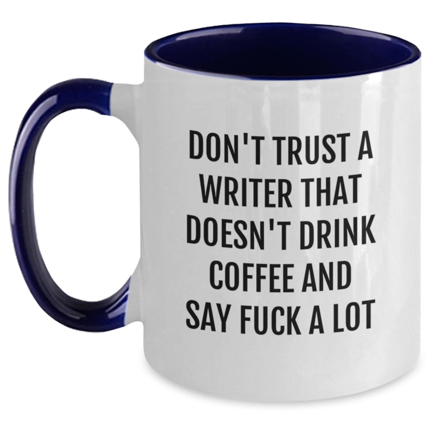 Funny Writer Gifts for Graduation, Two Tone Coffee Mug, 'Don't Trust A Writer That Doesn't Drink Coffee And Say F--k A Lot' Quote, Gifts from Mom to Writer, Unique Writer Mug - Main