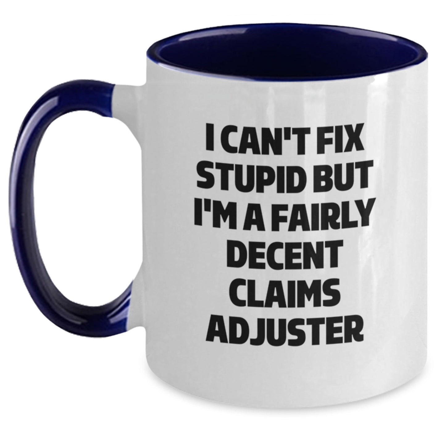 Funny Claims Adjuster Gifts from Friends, Claims Adjuster Humor Two Tone Coffee Mug, Christmas Unique Gifts for Claims Adjuster, I Can't Fix Stupid But I'm A Fairly Decent Claims Adjuster Mugs - Main