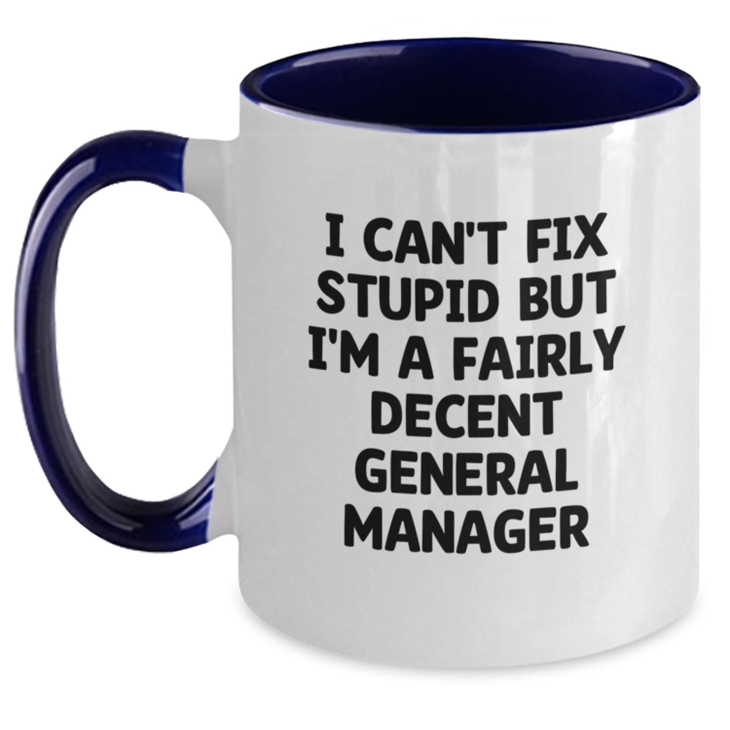 Funny General Manager Gifts, Two Tone Coffee Mugs, I Can't Fix Stupid But I'm A Fairly Decent General Manager, Gifts from Friends, Gifts for General Manager - Main
