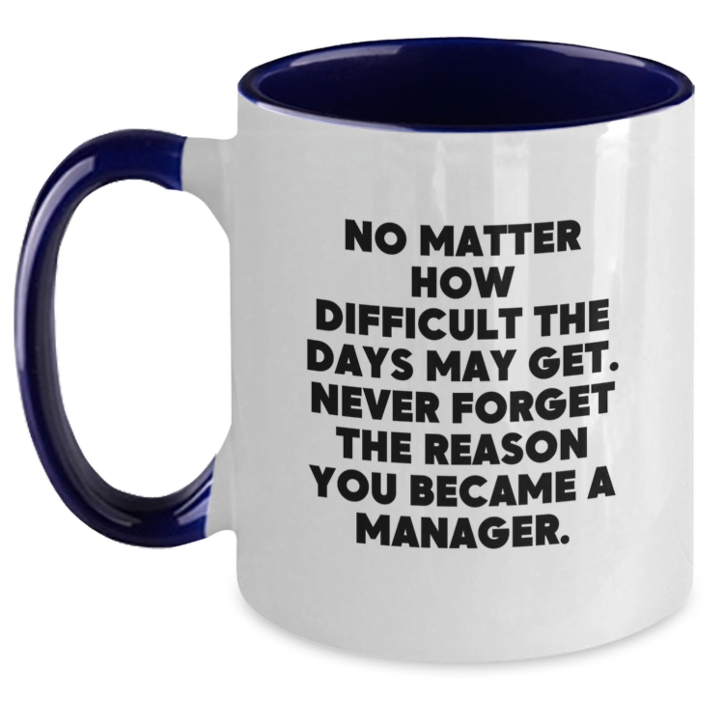 Graduation Unique Gifts for Manager - Funny Two Tone Coffee Mugs Gifts from Family to Manager, Encouragement Quote on Two Tone Coffee Mug for Men, Women, Friends, Coworkers, and Family - Main