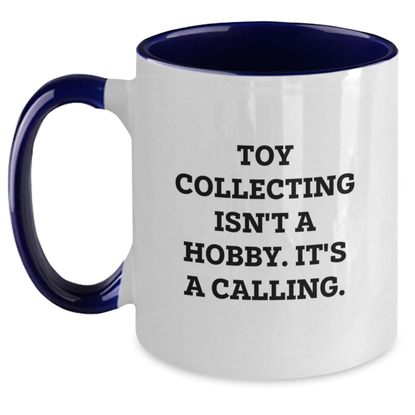 Funny Inspirational Gifts from Friends and Family - Toy Collecting Gifts for Men with 'Toy Collecting Isn't A Hobby. It's A Calling.' Two Tone Coffee Mug, Graduation Unique Gifts - Main
