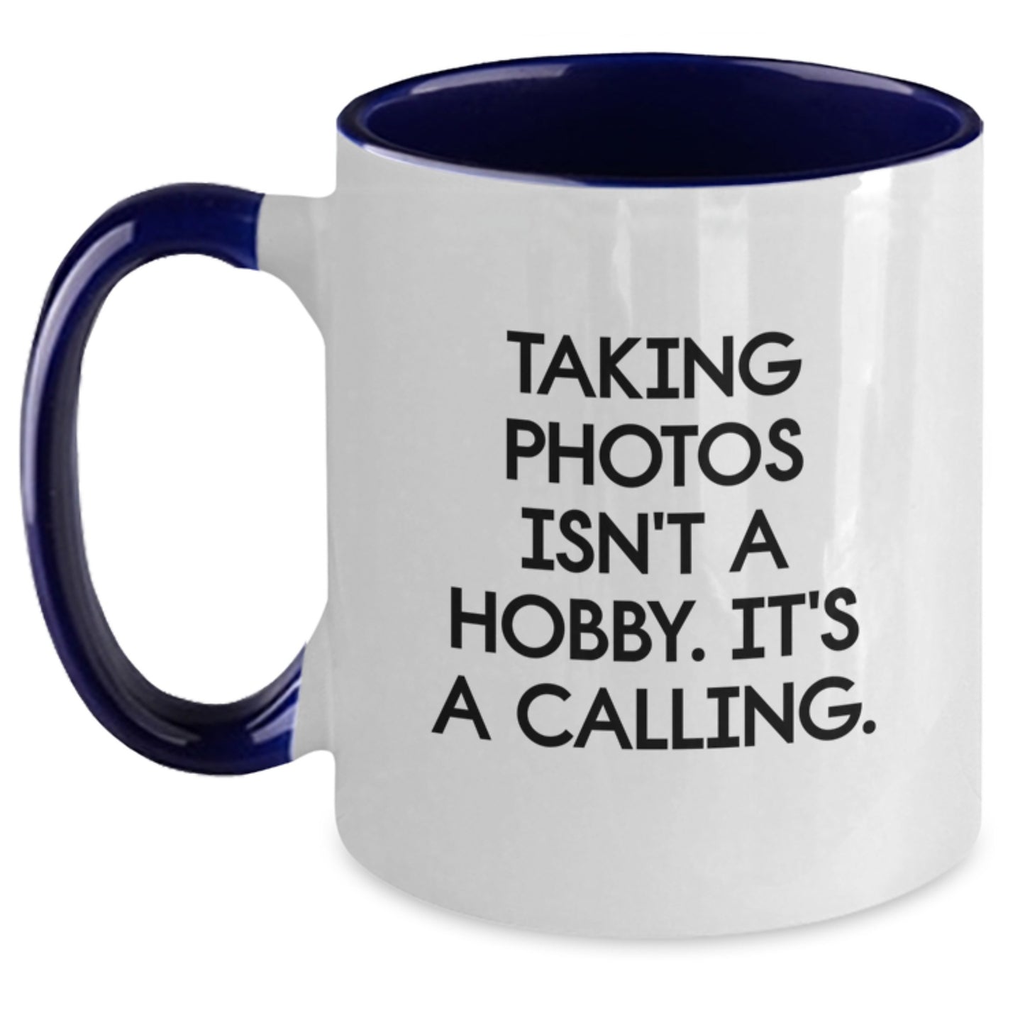 Taking Photos Isn't A Hobby Gifts from Friends to Family Two Tone Coffee Mug - Cute Inspirational Quote for Christmas - Main