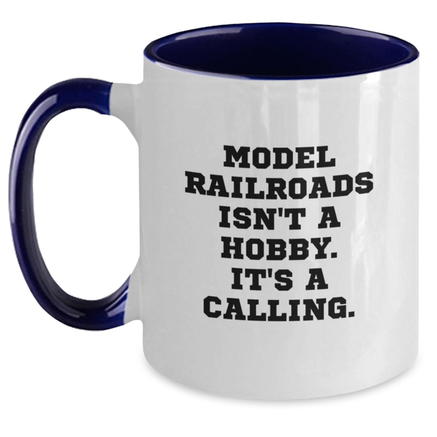 Funny Model Railroads Gifts for Men - Model Railroads Isn't A Calling. Two Tone Coffee Mug for Graduation Unique Gifts from Family - Main