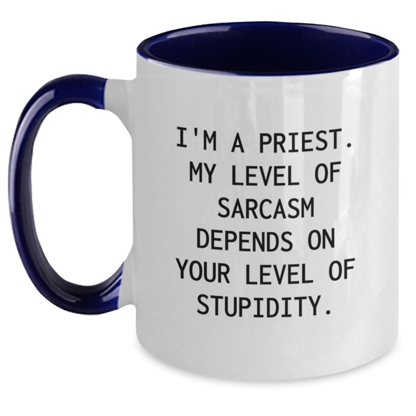 Funny Priest Gifts from Men for Graduation Unique Items Two Tone Coffee Mug I'm A Priest My Level Of Sarcasm Depends On Your Level Of Stupidity - Main