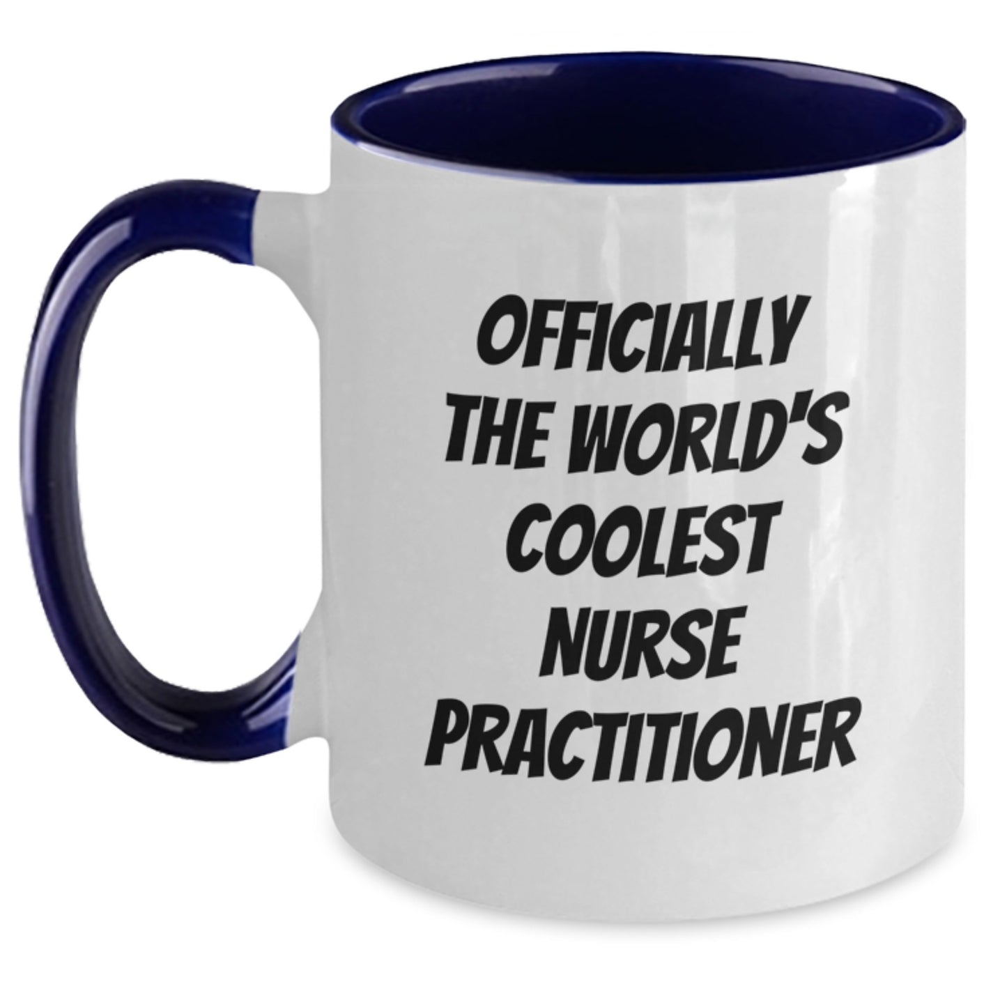 Funny Nurse Practitioner Gifts, Officially The World's Coolest Nurse Practitioner Two Tone Coffee Mug for Graduation, Gifts from Friends, Gifts for Nurse Practitioner - Main